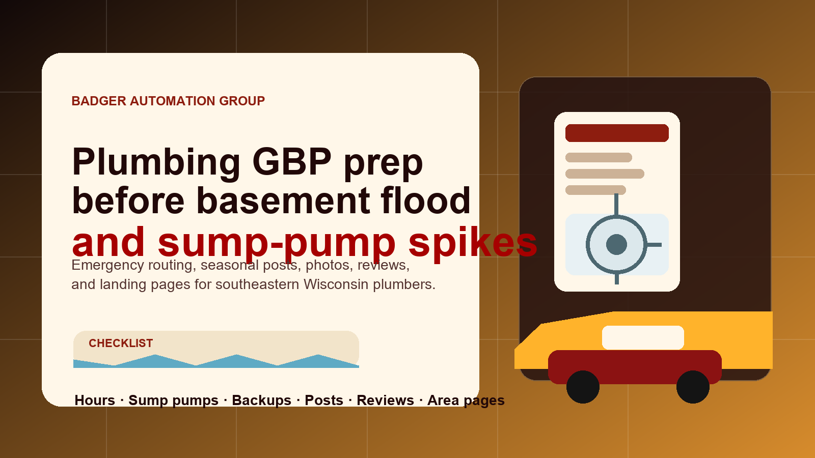 Editorial illustration of a plumbing service truck, sump-pump basin, basement water line, and flood-readiness checklist in Badger Automation Group brand colors